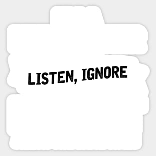 I am a multitasker i can listen, ignore and forget all at the same time Sticker